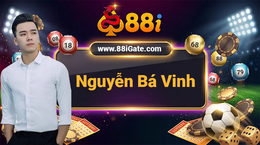 Nguyễn Bá Vinh - Chuyên gia phát triển nền tảng iGaming tại 88i Gate - 88i GATE - SPIN941.WORK